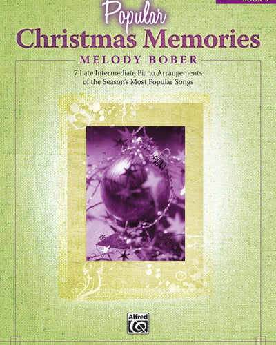 Popular Christmas Memories Book 3 7 Late Intermediate Piano Arrangements