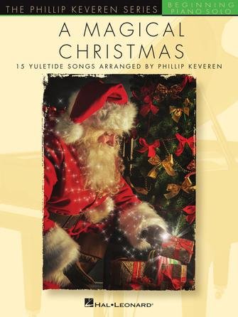 A Magical Christmas Beginning Piano Solo Phillip Keveren