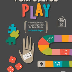Purposeful Play Small Group Games and Learning Centers for General Music