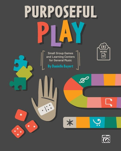 Purposeful Play Small Group Games and Learning Centers for General Music