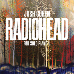 Josh Cohen: Radiohead for Solo Piano II