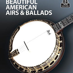 Banjo Picking Tunes Beautiful American Airs and Ballads