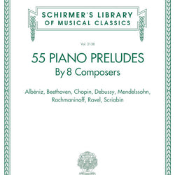 55 Piano Preludes By 8 Composers Schirmer's Library of Musical Classics Volume 2...