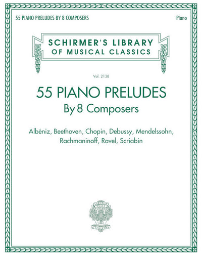 55 Piano Preludes By 8 Composers Schirmer's Library of Musical Classics Volume 2...