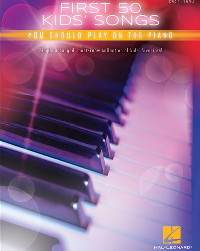 First 50 Kids' Songs You Should Play Easy Piano