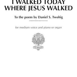 I Walked Today Where Jesus Walked Medium Voice