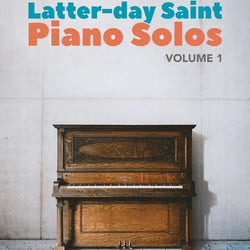 Latter-Day Saint Piano Solos Vol.1