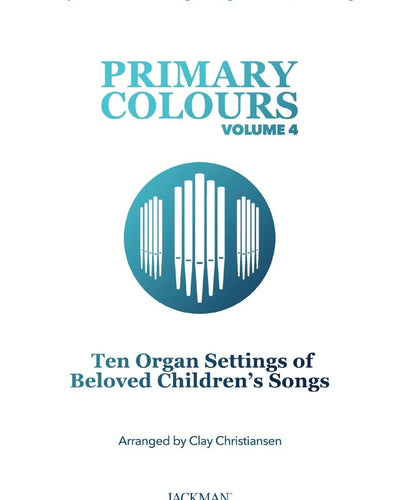 Primary Colours Vol.4 Ten Organ Settings of Beloved Children's Songs