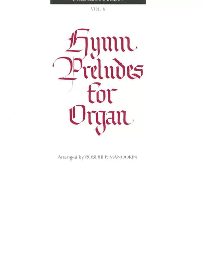 Hymn Preludes for Organ Vol.6
