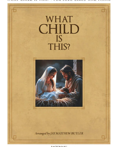 What Child Is This? for Solo Cello and Piano