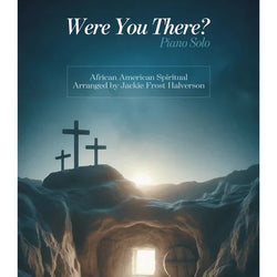 Were You There Piano Solo