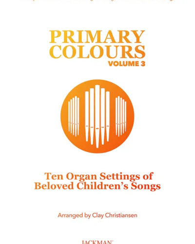 Primary Colours Vol.3 Ten Organ Settings of Beloved Children's Songs
