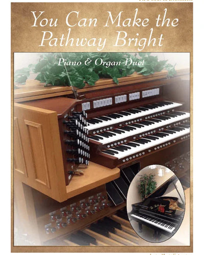 You Can Make the Pathway Bright Piano/Organ Duet