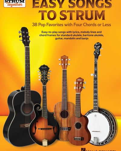 Strum Together Easy Songs to Strum 38 Pop Favorites with Four Chords or Less