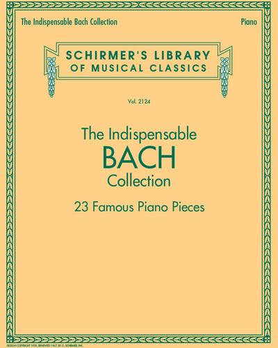 The Indispensable Bach Collection - 23 Famous Piano Pieces