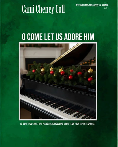 Cami Cheney Coll O Come Let Us Adore Him Int/Adv Piano Solo Songbook Vol.1