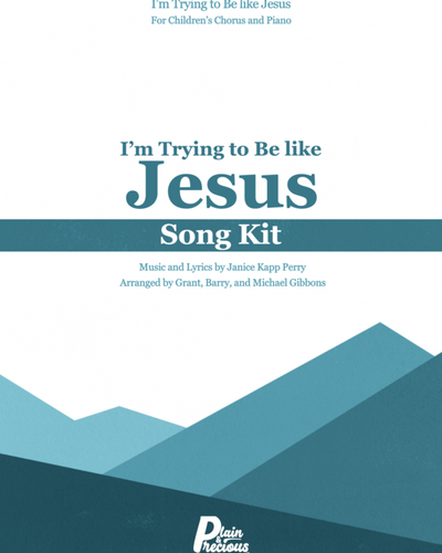 I'm Trying to Be Like Jesus Song Kit